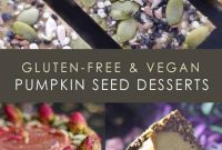 Gluten Free Vegan Pumpkin Seed Dessert Recipes