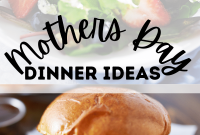 2025 Mother’s Day Dinner Recipes: Memorable Meals for Mom